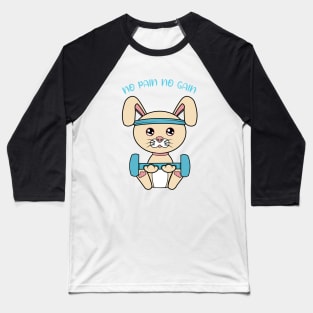 No pain no gain, Cute rabbit lifting weights. Baseball T-Shirt